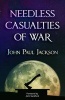 Needless Casualties of War (Paperback) - John Paul Jackson Photo