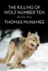 The Killing of Wolf Number Ten - The True Story (Paperback) - Thomas McNamee Photo