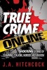 True Crime Online: Shocking Stories of Scamming, Murder, and Mayhem (Paperback) - Jayne A Hitchcock Photo