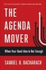 The Agenda Mover - When Your Good Idea is Not Enough (Hardcover) - Samuel B Bacharach Photo