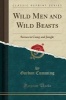 Wild Men and Wild Beasts - Scenes in Camp and Jungle (Classic Reprint) (Paperback) - Gordon Cumming Photo