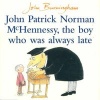 John Patrick Norman McHennessy - The Boy Who Was Always Late (Paperback, Reissue) - John Burningham Photo