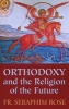 Orthodoxy and the Religion of the Future (Paperback) - Seraphim Rose Photo