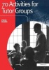 70 Activities for Tutor Groups (Paperback, New Ed) - Peter Davies Photo