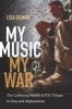 My Music, My War - The Listening Habits of U.S. Troops in Iraq and Afghanistan (Paperback) - Lisa Gilman Photo