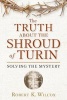 The Truth About the Shroud of Turin - Solving the Mystery (Paperback, Rev Ed) - Robert K Wilcox Photo