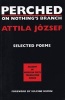 Perched on Nothing's Branch - Selected Poems of  (Paperback, 5) - Attila Jozsef Photo