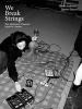 We Break Strings - The Alternative Classical Scene in London (Paperback) - Dimitri Djuric Photo