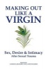 Making Out Like a Virgin - Sex, Desire & Intimacy After Sexual Trauma (Paperback) - Catriona McHardy Photo