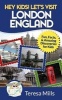 Hey Kids! Let's Visit London England - Fun, Facts and Amazing Discoveries for Kids (Paperback) - Teresa Mills Photo