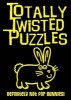 Totally Twisted Puzzles: Definitely Not for Bunnies! (Paperback) - Carly Blake Photo