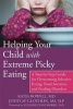 Helping Your Child with Extreme Picky Eating - A Step-by-Step Guide for Overcoming Selective Eating, Food Aversion, and Feeding Disorders (Paperback) - Katja Rowell M D Photo