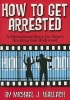 How to Get Arrested - A Motivational Story for Actors Breaking Into Hollywood (Paperback) - Michael J Wallach Photo