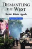 Dismantling the West - Russia's Atlantic Agenda (Hardcover) - Janusz Bugajski Photo