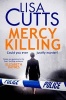 Mercy Killing - Mercy Killing: Taut. Tense. Gripping Read! You're at the Heart of the Killer Investigation (Paperback) - Lisa Cutts Photo