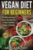 Vegan Diet for Beginners - 35 Delicious and Easy Recipes for a New Healthy Vegan Lifestyle (Paperback) - Angela Valenti Photo