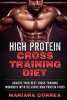 High Protein Cross Training Diet - Achieve Your Best Cross Training Workouts with Delicious High Protein Foods (Paperback) - Mariana Correa Photo