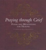 Praying Through Grief - Poems and Meditations for Healing (Hardcover) - Kate Kirkpatrick Photo