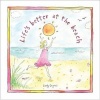 Life's Better at the Beach (Hardcover) - Sandy Gingras Photo