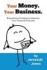 Your Money. Your Business. - 6 Business Principles to Advance Your Personal Finances (Paperback) - Jeremiah Jones Photo