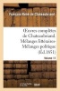 Oeuvres Completes de Chateaubriand. Volume 11. Melanges Litteraires-Melanges Politiques (French, Paperback) - Francois Rene De Chateaubriand Photo