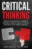 Critical Thinking - Proven Strategies to Improve Decision Making Skills, Increase Intuition and Think Smarter (Paperback) - Simon Bradley Photo