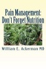 Pain Management - Don't Forget Nutrition (Paperback) - Dr William E Ackerman MD Photo