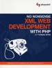 No Nonsense XML Web Development with PHP (Paperback, Revised edition) - Thomas Myer Photo