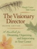 The Visionary Director - A Handbook for Dreaming, Organizing, and Improvising in Your Center (Paperback, 2nd Revised edition) - Margaret Carter Photo