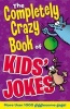 The Completely Crazy Book of Kids' Jokes (Hardcover) - Peter Coupe Photo