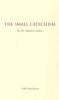 The Small Catechism - 1986 Translation (Paperback) - Martin Luther Photo