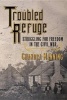 Troubled Refuge - Struggling for Freedom in the Civil War (Hardcover) - Chandra Manning Photo