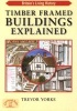 Timber-Framed Building Explained (Paperback) - Trevor Yorke Photo