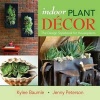 Indoor Plant Decor - The Design Stylebook for Houseplants (Hardcover) - Kylee Baumle Photo