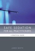 Safe Sedation for All Practitioners - A Practical Guide (Paperback, 1st New edition) - James Watts Photo