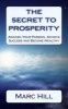 The Secret to Prosperity - Awaken Your Passion, Achieve Success and Become Wealthy (Paperback) - Marc Hill Photo