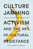 Culture Jamming - Activism and the Art of Cultural Resistance (Paperback) - Marilyn Delaure Photo