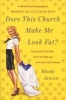 Does This Church Make Me Look Fat? - A Mennonite Finds Faith, Meets Mr Right, and Solves Her Lady Problems (Paperback) - Rhoda Janzen Photo