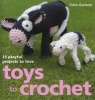 Toys to Crochet - 25 Playful Projects to Love (Hardcover) - Claire Garland Photo