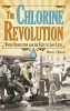 The Chlorine Revolution - Water Disinfection and The Fight To Save Lives (Hardcover) - Michael J McGuire Photo