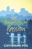 The Benefits of Passion (Paperback) - Catherine Fox Photo