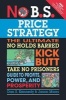 No B.S. Price Strategy - The Ultimate No Holds Barred Kick Butt Take No Prisoner Guide to Profits, Power, and Prosperity (Paperback) - Dan S Kennedy Photo