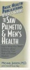 User's Guide to Saw Palmetto and Men's Health - Learn What You Need to Know About Reducing Your Risk of Prostate Disease (Paperback) - Michael Janson Photo