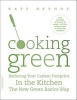 Cooking Green - Reducing Your Carbon Footprint in the Kitchen - The New Green Basics Way (Paperback) - Kate Heyhoe Photo