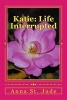 Katie - Life Interrupted (Paperback) - MS Anna St Jude Photo