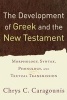 The Development of Greek and the New Testament - Morphology, Syntax, Phonology, and Textual Transmission (Paperback) - Chrys C Caragounis Photo