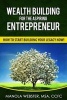 Wealth Building for the Aspiring Entrepreneur - How to Start Building Your Legacy Now! (Paperback) - Manola Webster Photo