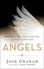 Angels - Who They Are, What They Do, and Why It Matters (Hardcover) - Jack Graham Photo