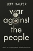 War Against the People - Israel, the Palestinians, and Global Pacification (Paperback) - Jeff Halper Photo