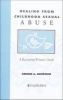 Healing from Childhood Sexual Abuse - A Recovering Woman's Guide (Paperback) - Kristin A Kunzman Photo